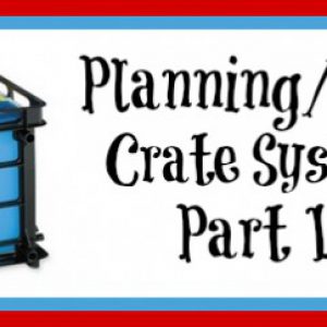 Planning/Filing/Crate System Part I