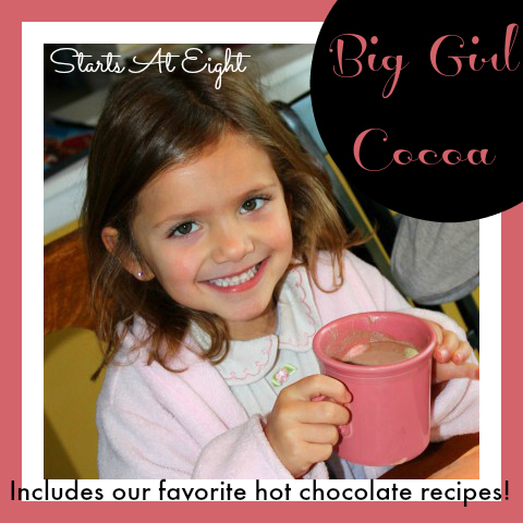 Big Girl Cocoa - Includes Our Favorite Hot Chocolate Recipes from Starts At Eight