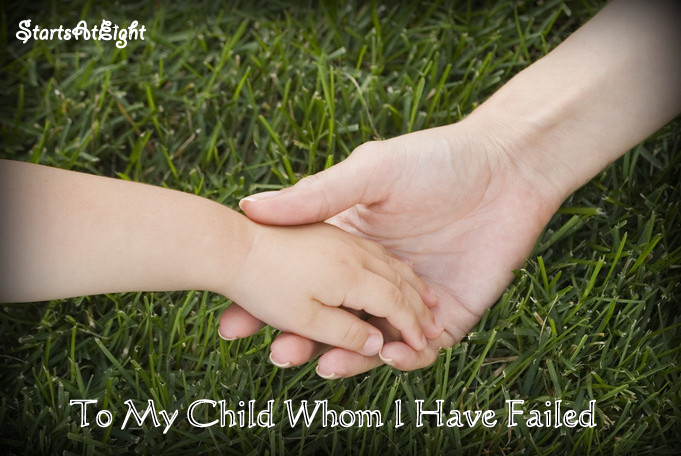 To My Child Whom I Have Failed