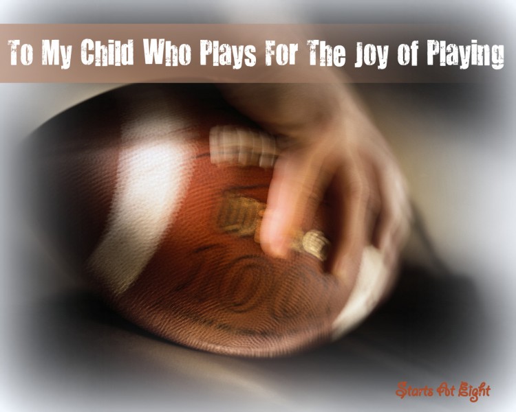 To My Child Who Plays For The Joy of Playing