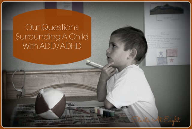 Our Questions Surrounding A Child With ADD/ADHD