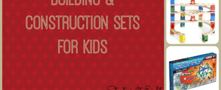 7 Top Building Construction Sets for Kids