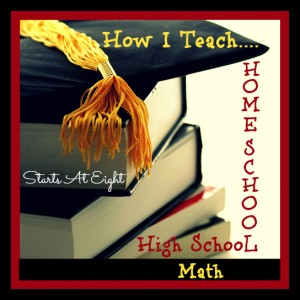 How I Teach Homeschool High School Math from Starts At Eight