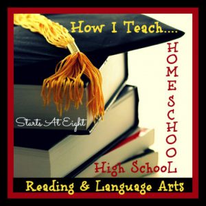 How I Teach Homeschool High School Reading & Language Arts from Starts At Eight