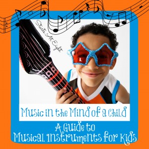 Music in the Mind of a Child: A Guide to Musical Instruments for Kids from Starts At Eight