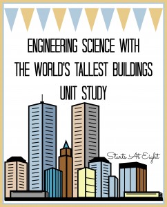 Engineering Science with The World's Tallest Buildings Unit Study from Starts At Eight