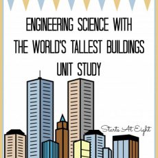 Engineering Science with The World's Tallest Buildings Unit Study from Starts At Eight