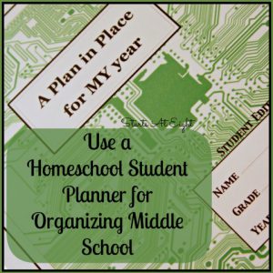 Use a Homeschool Student Planner for Organizing Middle School from Starts At Eight