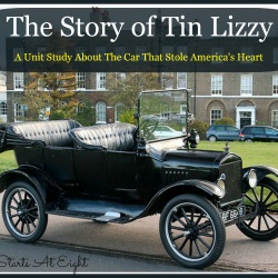 The Story of Tin Lizzy – A Unit Study About The Car That Stole America’s Heart