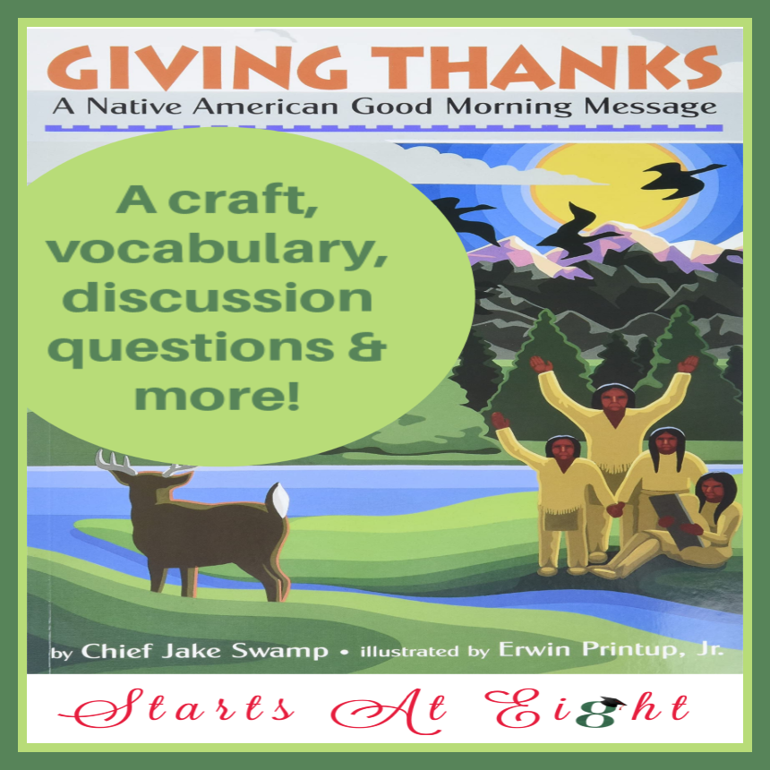 Giving Thanks: A Native American Good Morning Message includes activities surrounding this Iroquois message of peace and thanksgiving. Crafts, vocab, and more!