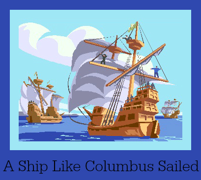 A Ship Like Columbus Sailed