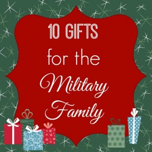 10 Gifts for the Military Family