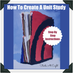 How To Create A Unit Study from Starts At Eight