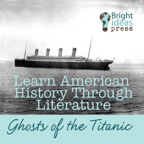 Learn American History Through Literature: Ghosts of the Titanic