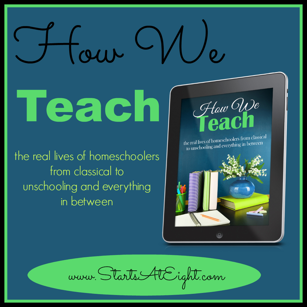 How We Teach: The Real Lives of Homeschoolers from Starts At Eight