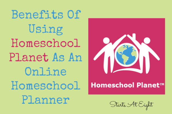 Benefits Of Using Homeschool Planet As An Online Homeschool Planner from Starts At Eight