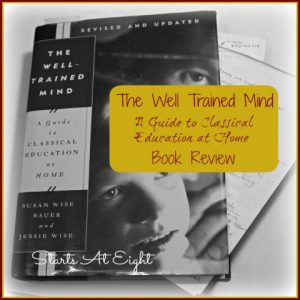 The Well Trained Mind - A Guide to Classical Education at Home Book Review from Starts At Eight
