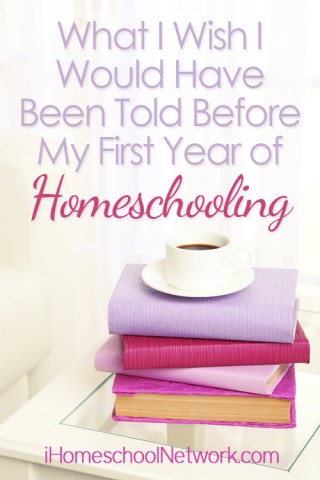 What I Wish I Would Have Been Told Before My First Year of Homeschooling
