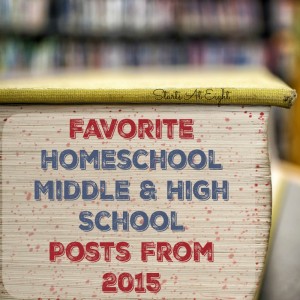 Favorite Homeschool Middle & High School Posts From 2015 from Starts At Eight