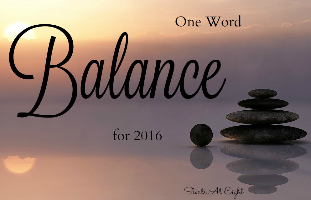 One Word - Balance - for 2016 from Starts At Eight