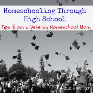 Homeschooling Through High School - Tips from a Veteran Homeschool Mom from Starts At Eight