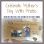 Celebrate Mother’s Day With Photos