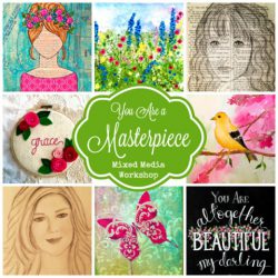 You Are a Masterpiece - Mixed Media Workshop