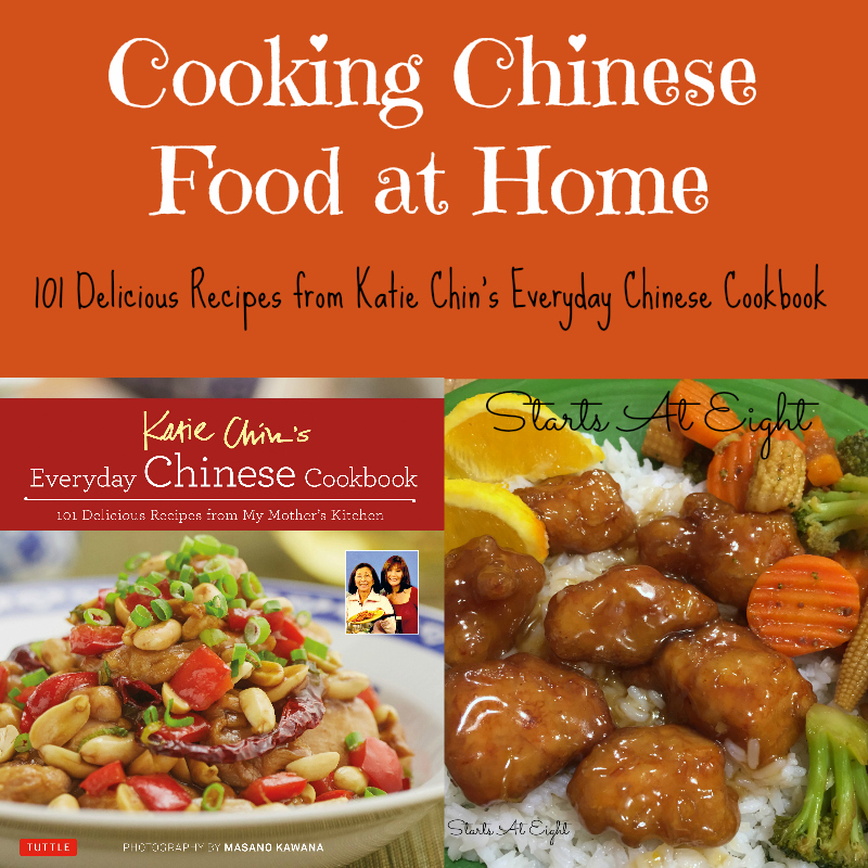 Cooking Chinese Food at Home ~ 101 Delicious Recipes from Katie Chin's Everyday Chinese Cookbook from Starts At Eight