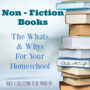Non Fiction Books: The Whats and Whys For Your Homeschool from Starts At Eight