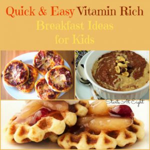Quick & Easy Vitamin Rich Breakfast Ideas for Kids from Starts At Eight