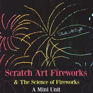 Scratch Art Fireworks & The Science of Fireworks - A Mini Unit from Starts At Eight