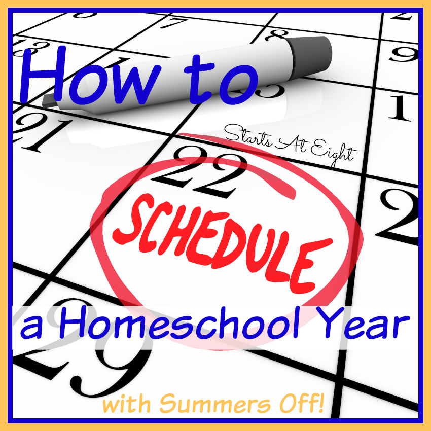 How to Schedule a Homeschool Year with Summers Off! from Starts At Eight