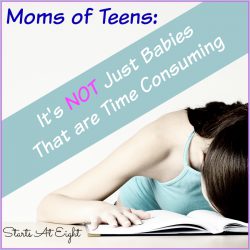 Moms of Teens: It's NOT Just Babies That Are Time Consuming! from Starts At Eight