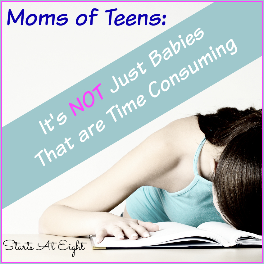 Moms of Teens: It's NOT Just Babies That Are Time Consuming! from Starts At Eight