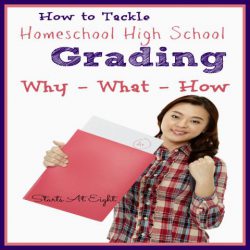 How to Tackle Homeschool High School Grading: What - Why - How from Starts At Eight. Learn why you might want to grade, what high school grading looks like and how to go about grading with resources to walk you though it.