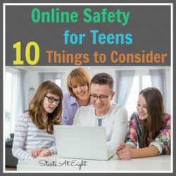 Online Safety for Teens - 10 Things to Consider from Starts At Eight. Practical advice for talking to your teens about Internet Safety as well as a Parental Control App to help you monitor their use.