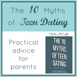 The 10 Myths of Teen Dating from Starts At Eight is a practical parenting book to help parents of teens navigate teen dating. Build a relationship with your teen, keep open communication, and check out these tips!