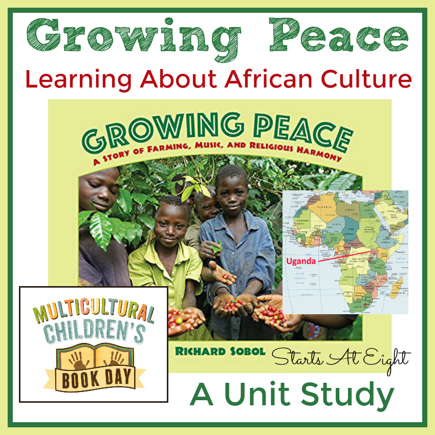 Growing Peace & Learning About African Culture: A Unit Study from Starts At Eight