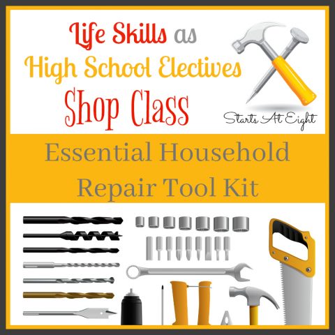 Life Skills as High School Electives: Shop Class - Essential Household Repair Tool Kit from Starts At Eight. Life Skills as High School Electives: Build a household repair tool kit that will prepare your teens for tackling basic household repairs in the future.