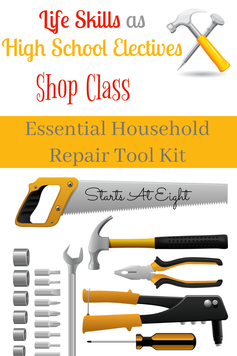 Life Skills as High School Electives: Shop Class - Essential Household Repair Tool Kit from Starts At Eight. Life Skills as High School Electives: Build a household repair tool kit that will prepare your teens for tackling basic household repairs in the future.