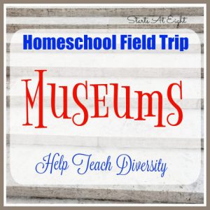 Homeschool Field Trip: Museums Help Teach Diversity from Starts At Eight