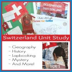 Switzerland Unit Study – History, Geography, a Lapbook & More!