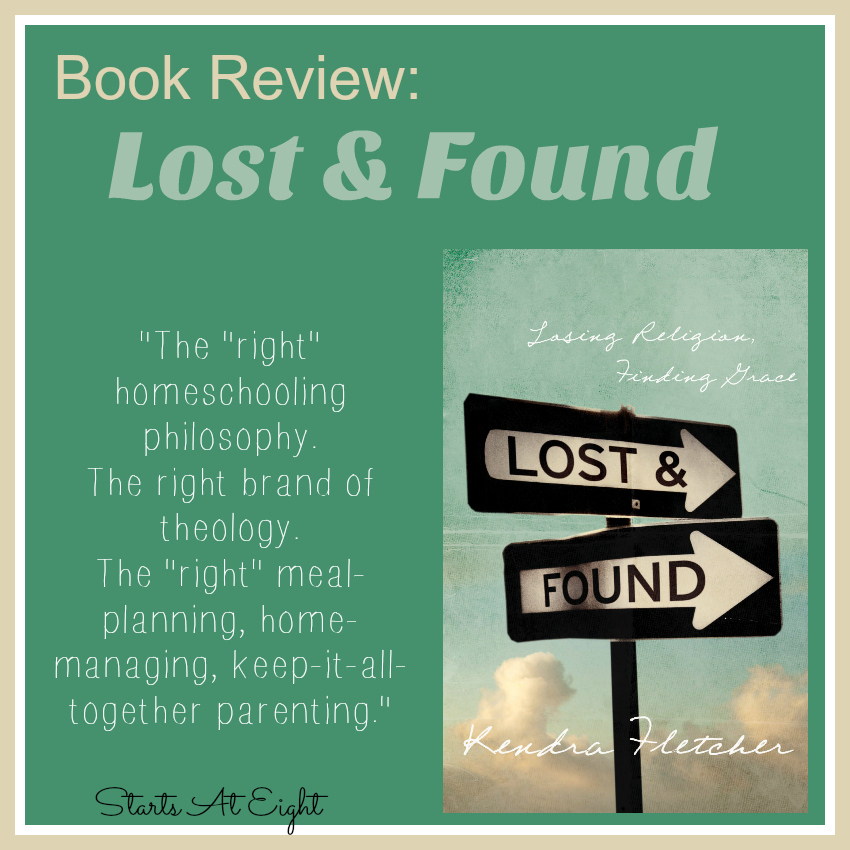 A Book Review: Lost and Found from Starts At Eight. Lost and Found: Losing Religion, Finding Grace is the moving true story of how Kendra Fletcher and her husband were knocked down so they could be lifted up. Open, raw, and real.