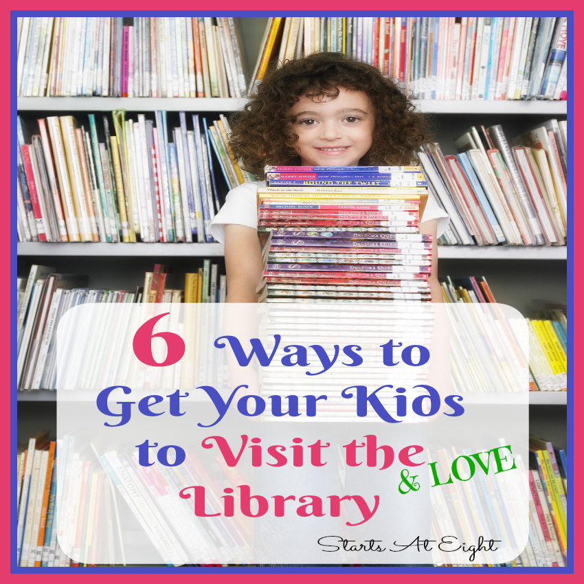 6 Ways to Get Your Kids to Visit the Library from Starts At Eight