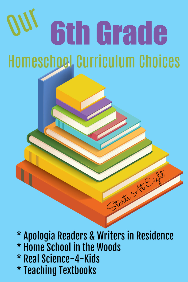 Our 6th Grade Homeschool Curriculum Choices from Starts At Eight include things like Teaching Textbooks, Apologia Readers & Writers in Residence, Real Science-4-Kids and Homeschool in the Woods.