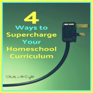 4 Ways to Supercharge Your Homeschool Curriculum from Starts At Eight 4 Ways to Supercharge Your Homeschool Curriculum from Starts At Eight offers ideas and resources for looking beyond the book to excite and engage your homeschool kids.