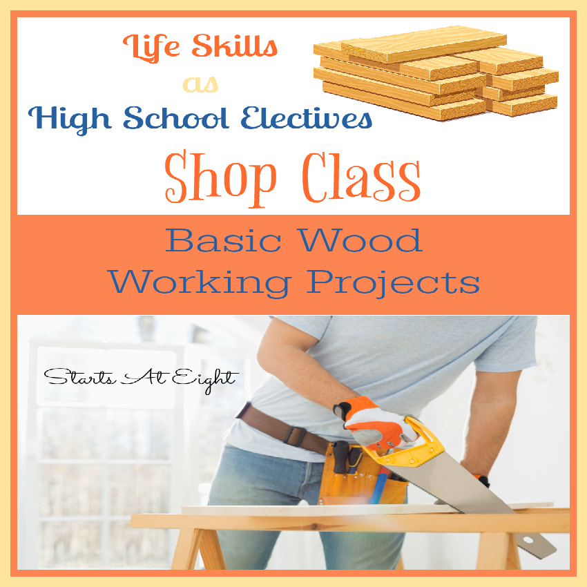 Life Skills as High School Electives - Shop Class: Basic Wood Working Projects from Starts At Eight. Help your high school students learn some basic wood working projects as part of their high school electives. Includes learning about different types of tools needs, staining and sanding techniques, and even basic projects your teens can make! These are great life skills to have! Includes FREE Printables.