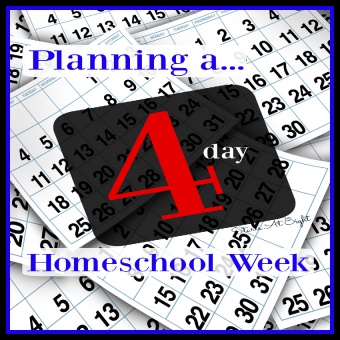Planning a 4 Day Homeschool Week
