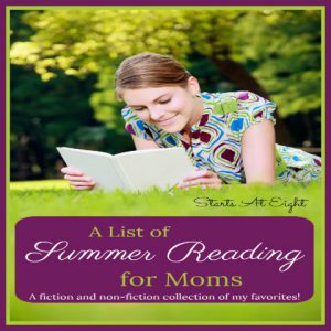 This List of Summer Reading for Moms is a collection of books for mom to enjoy during the (hopefully) lazy days of summer. It is a collection of books I have read and enjoyed throughout the years.