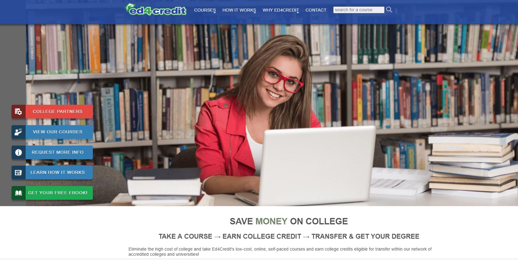 Self-Paced Online College Courses. You can earn college credit without breaking the bank with Ed4Credit's online college courses. No hidden fees, everything is included, sign up, take a course, and transfer the ACE Credit.